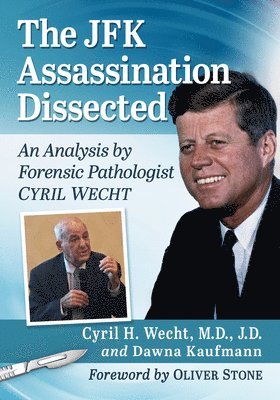 Cyril H. Wecht, Dawna Kaufmann - JFK Assassination Dissected, Häftad