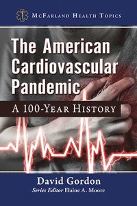bokomslag The American Cardiovascular Pandemic