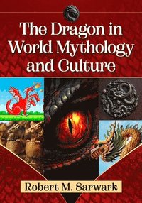 bokomslag The Dragon in World Mythology and Culture