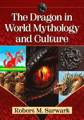 Robert M. Sarwark - Dragon in World Mythology and Culture, Häftad