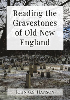 John G.S. Hanson, John G. S. Hanson - Reading the Gravestones of Old New England, Häftad