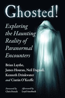 Brian Laythe, James Houran, Neil Dagnall - Ghosted!, Häftad