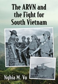 bokomslag The ARVN and the Fight for South Vietnam