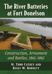 bokomslag The River Batteries at Fort Donelson