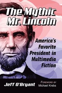 bokomslag The Mythic Mr. Lincoln