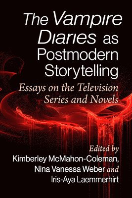 Kimberley McMahon-Coleman, Nina Vanessa Weber, Iris-Aya Laemmerhirt - Vampire Diaries as Postmodern Storytelling, Häftad