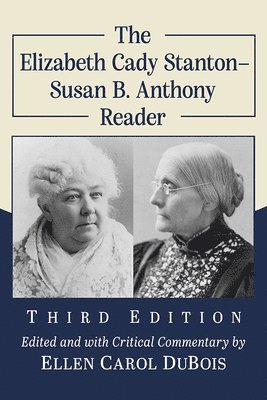 Elizabeth Cady Stanton, Susan B. Anthony, Ellen Carol DuBois, Ellen Carol Dubois - Elizabeth Cady Stanton-Susan B. Anthony Reader, 3d ed., Häftad