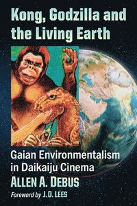 bokomslag Kong, Godzilla and the Living Earth