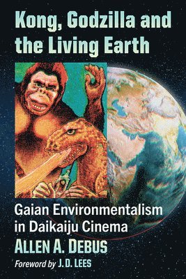 bokomslag Kong, Godzilla and the Living Earth