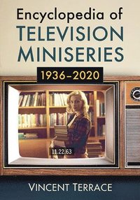 bokomslag Encyclopedia of Television Miniseries, 1936-2020