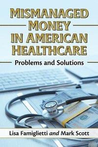 bokomslag Mismanaged Money in American Healthcare