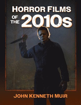 John Kenneth Muir - Horror Films of the 2010s, Inbunden