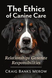 bokomslag The Ethics of Canine Care