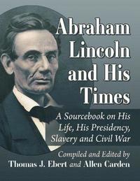 bokomslag Abraham Lincoln and His Times