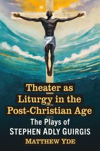 bokomslag Theater as Liturgy in the Post-Christian Age