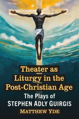 Theater as Liturgy in the Post-Christian Age