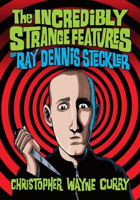 Christopher Wayne Curry - Incredibly Strange Features of Ray Dennis Steckler, Häftad