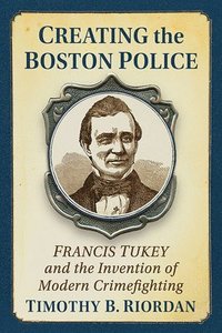 bokomslag Creating the Boston Police