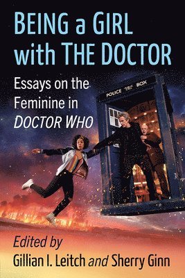 Gillian I. Leitch, Sherry Ginn - Being a Girl with The Doctor, Häftad