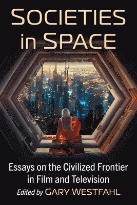 Gary Westfahl - Societies in Space, Häftad