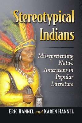 Stereotypical Indians: Misrepresenting Native Americans in Popular Literature from the 19th Century to Today 1