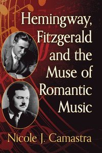bokomslag Hemingway, Fitzgerald and the Muse of Romantic Music