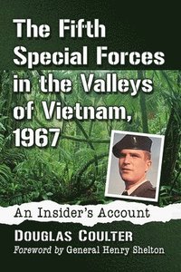 bokomslag The Fifth Special Forces in the Valleys of Vietnam, 1967