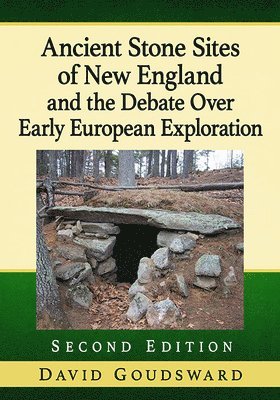 bokomslag Ancient Stone Sites of New England and the Debate Over Early European Exploration, 2d ed.