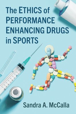 The Ethics of Performance Enhancing Drugs in Sports 1