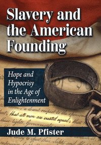 bokomslag Slavery and the American Founding
