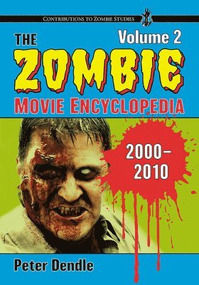 bokomslag The Zombie Movie Encyclopedia, Volume 2: 2000-2010