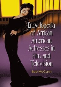 bokomslag Encyclopedia of African American Actresses in Film and Television