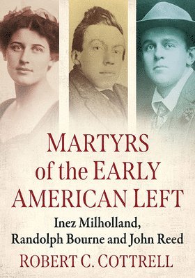 Robert C. Cottrell - Martyrs of the Early American Left, Häftad