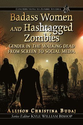 Allison Christina Budaj - Badass Women and Hashtagged Zombies, Häftad