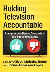 bokomslag Holding Television Accountable: Essays on Audience Demands in the Social Media Age