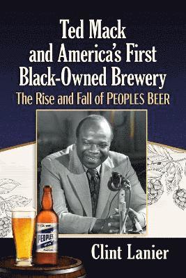 bokomslag Ted Mack and America's First Black-Owned Brewery