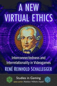 bokomslag A New Virtual Ethics: Interconnectedness and Interrelationality in Videogames