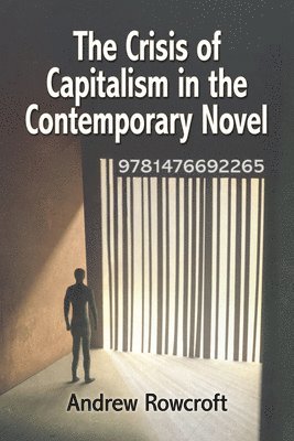 Andrew Rowcroft - Crisis of Capitalism in the Contemporary Novel, Häftad