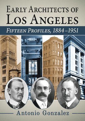 Antonio Gonzalez - Early Architects of Los Angeles, Häftad
