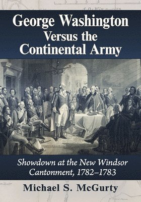 George Washington Versus the Continental Army 1