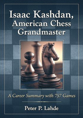 bokomslag Isaac Kashdan, American Chess Grandmaster