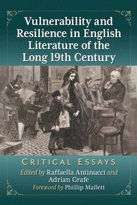 bokomslag Vulnerability and Resilience in English Literature of the Long 19th Century: Critical Essays