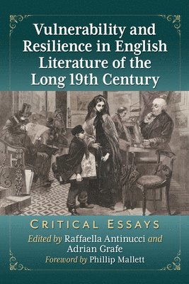 Vulnerability and Resilience in English Literature of the Long 19th Century: Critical Essays 1