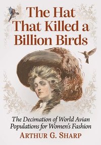 bokomslag Hat That Killed a Billion Birds