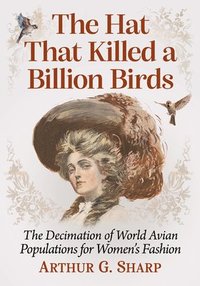 bokomslag The Hat That Killed a Billion Birds
