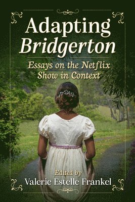 bokomslag Adapting Bridgerton: Essays on the Netflix Show in Context