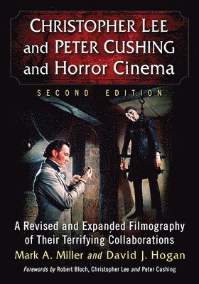 Mark A. Miller, David J. Hogan - Christopher Lee and Peter Cushing and Horror Cinema, Häftad