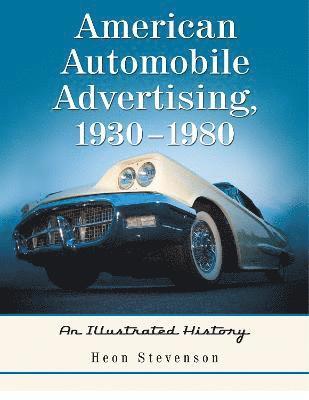 bokomslag American Automobile Advertising, 1930-1980