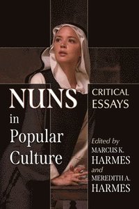 bokomslag Nuns in Popular Culture
