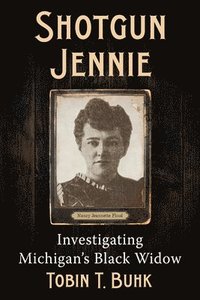 bokomslag Shotgun Jennie: Investigating the Murder Trial of Nancy Jeanette Flood
